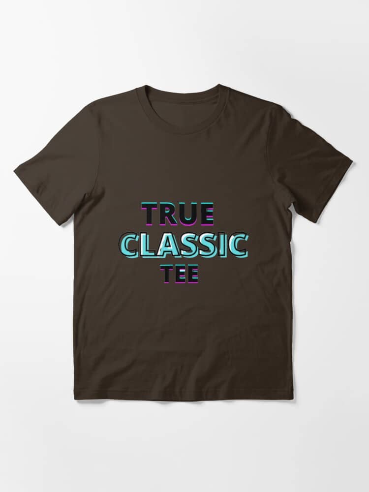 True Classic T Shirts